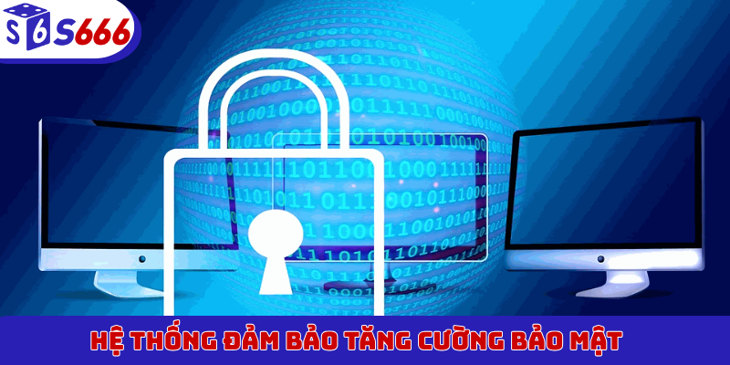 Hệ thống đảm bảo tăng cường bảo mật