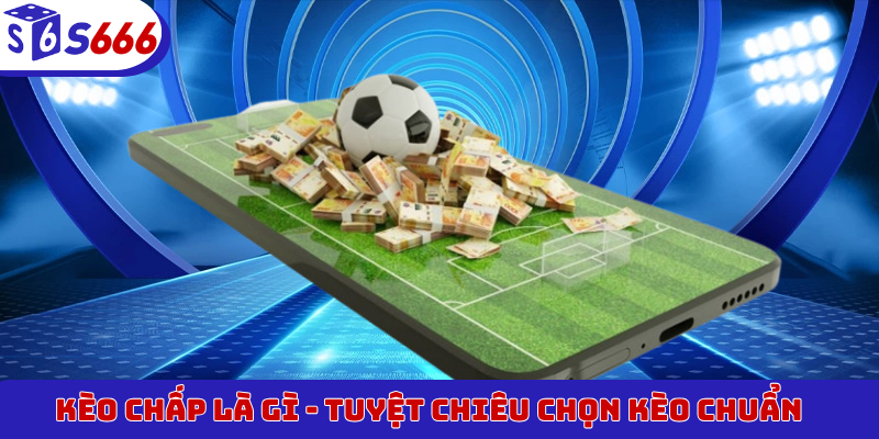 Kèo chấp là gì