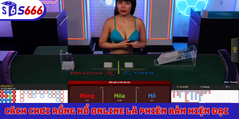 Cách chơi Rồng Hổ online là phiên bản hiện đại