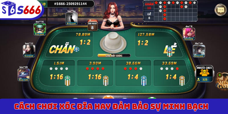 Cách chơi xóc đĩa hay đảm bảo sự minh bạch