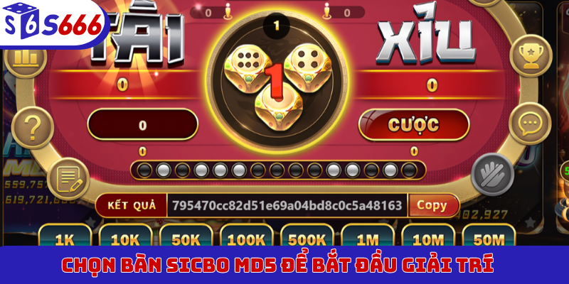 Chọn bàn Sicbo MD5 để bắt đầu giải trí