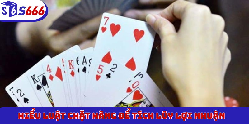 Hiểu luật chặt hàng để tích lũy lợi nhuận