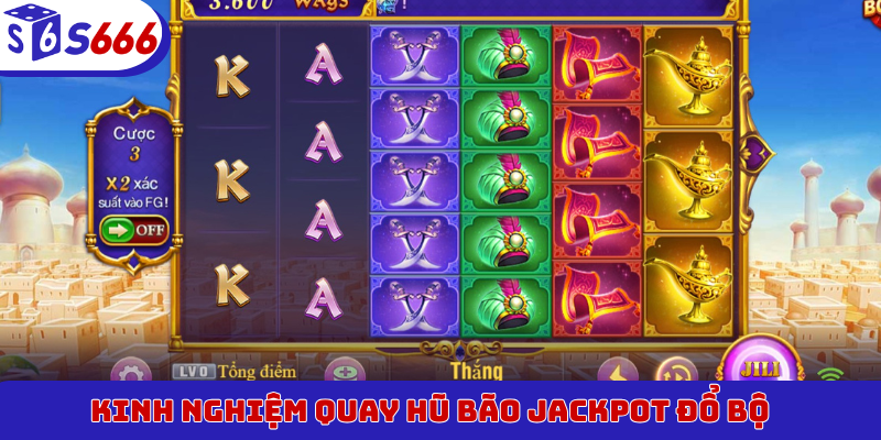 Kinh nghiệm quay hũ bão jackpot đổ bộ