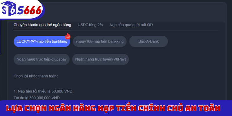 Lựa chọn ngân hàng nạp tiền chính chủ an toàn