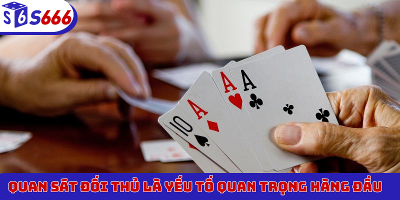 Quan sát đối thủ là yếu tố quan trọng hàng đầu